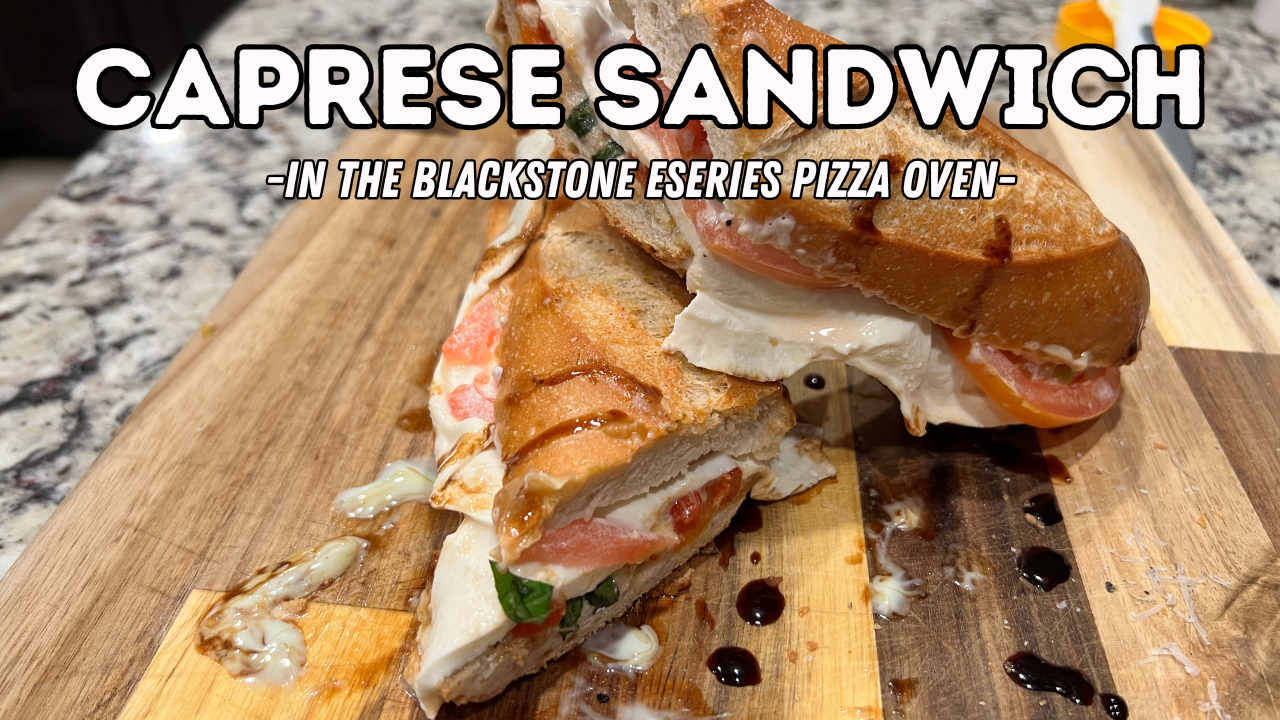 Caprese Sandwich in the Blackstone Pizza Oven