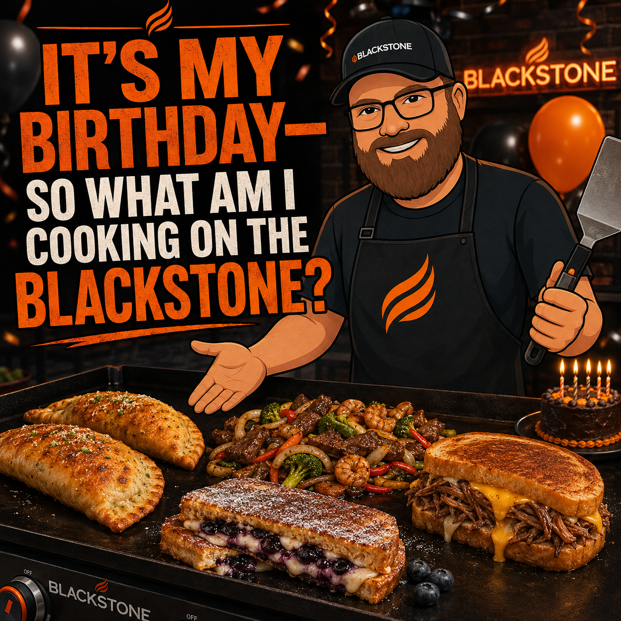 It’s My Birthday—So What Am I Cooking on the Blackstone?